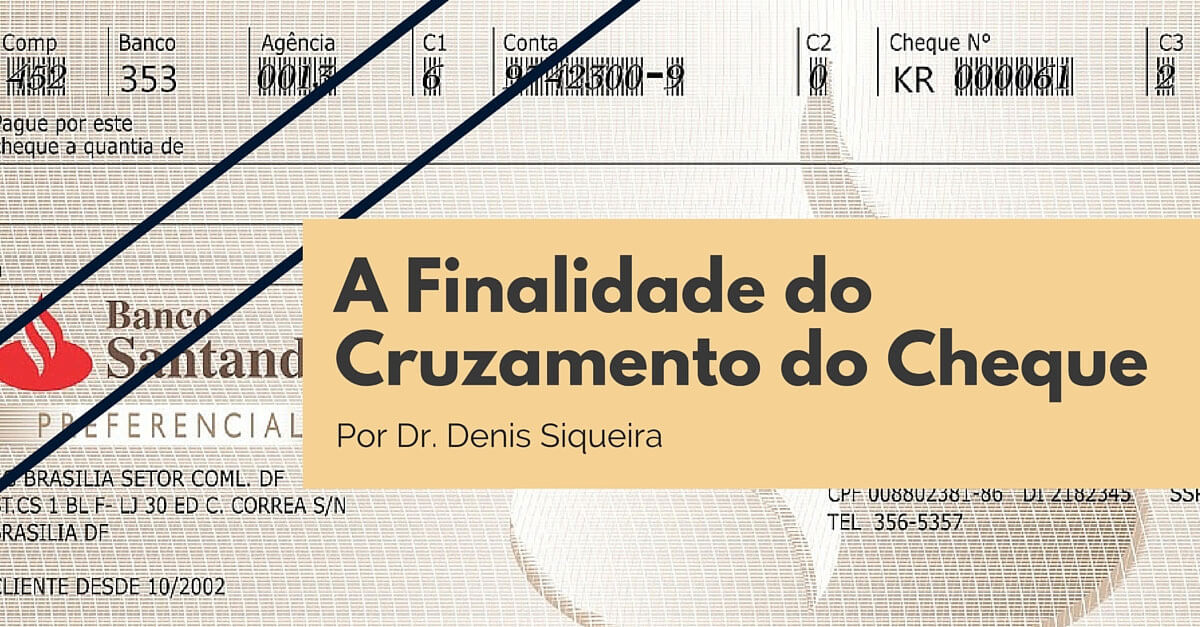 A finalidade do cruzamento do cheque - CreditoeCobranca.com