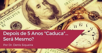 Depois de Cinco Anos “Caduca”... Será Mesmo?
