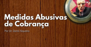 Medidas Abusivas de Cobrança