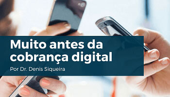 Muito antes da cobrança digital