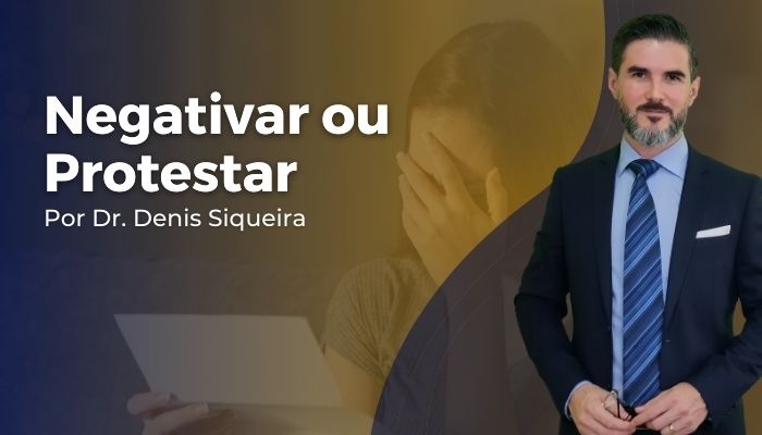 Negativar ou protestar