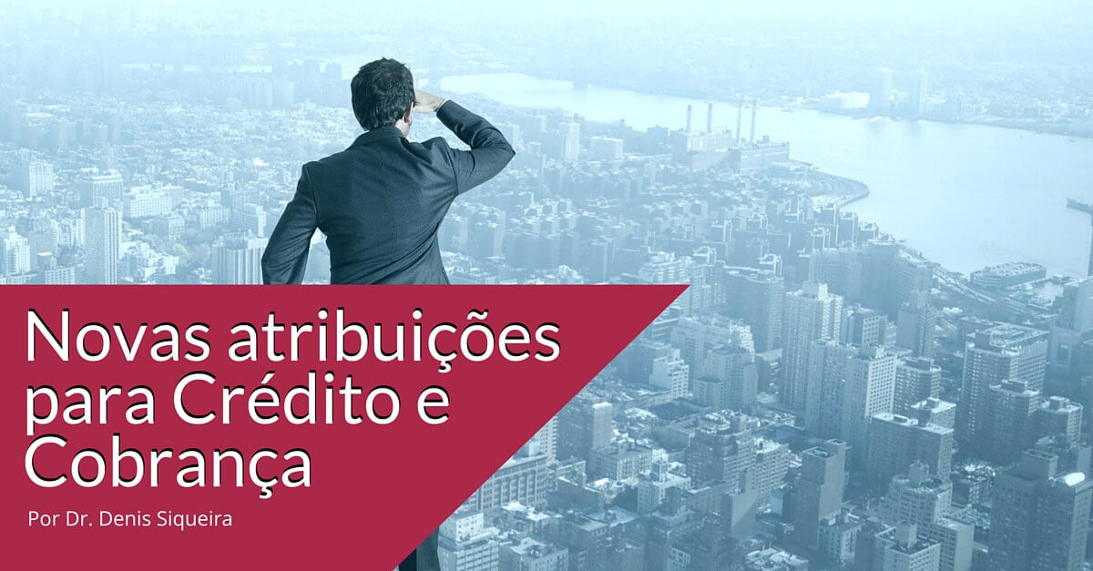 Novas atribuições para crédito e cobrança 