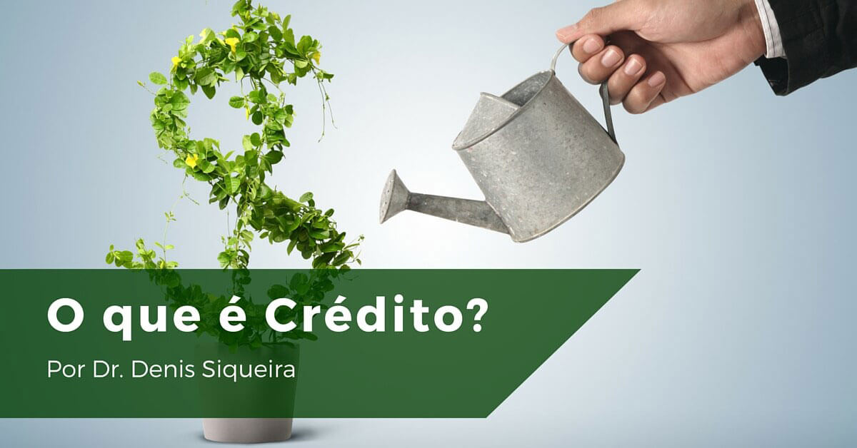 O Que é o Crédito - CreditoeCobranca.com