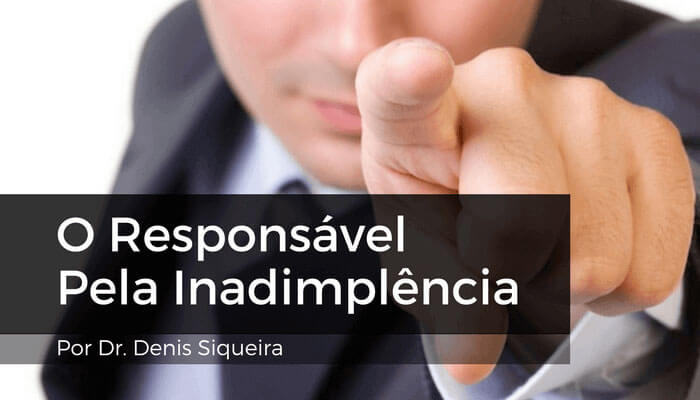 O Responsável pela inadimplência