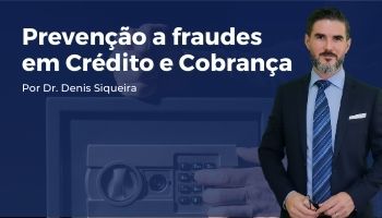 Prevenção a fraudes em Crédito e Cobrança
