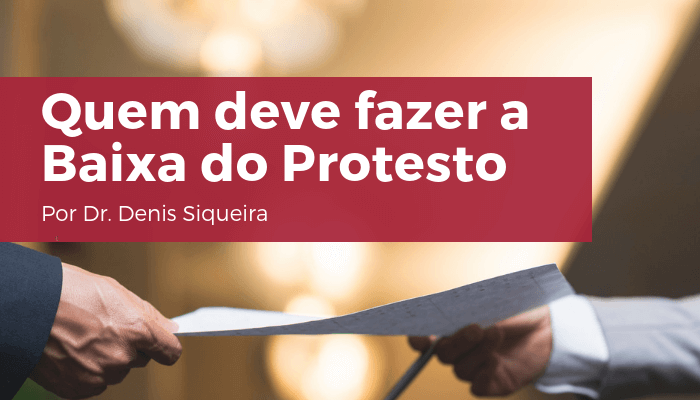 Quem deve cancelar o Protesto em Cartório 