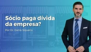 Sócio paga dívida da empresa?