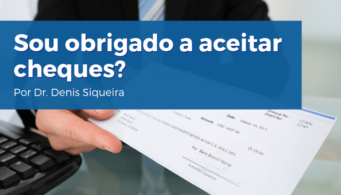 Sou obrigado a aceitar cheques?