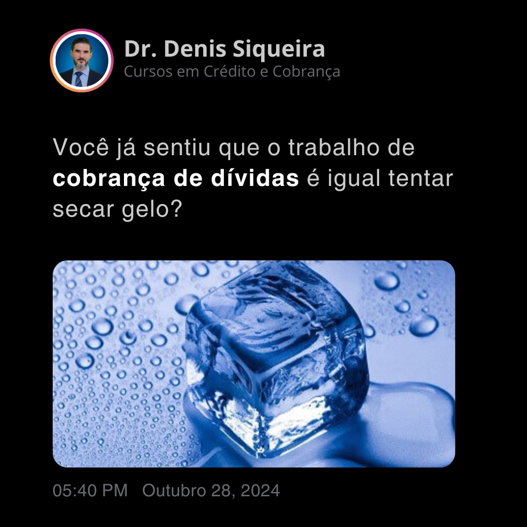 Só fazer a cobrança de dívidas é secar gelo