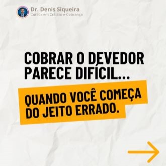 Cobrar o Devedor do Jeito Certo