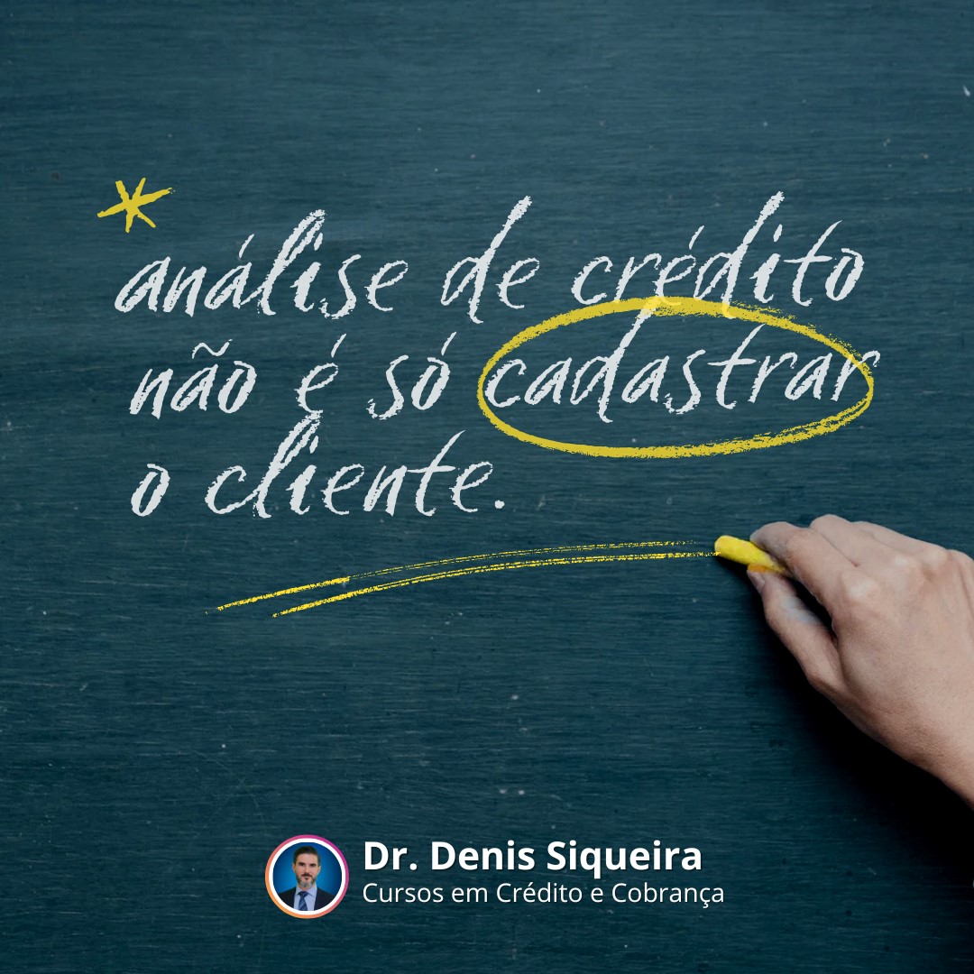 Análise de Crédito Não é Só Cadastrar o Cliente