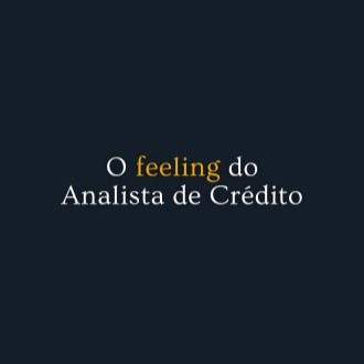 O Feeling do Analista de Crédito