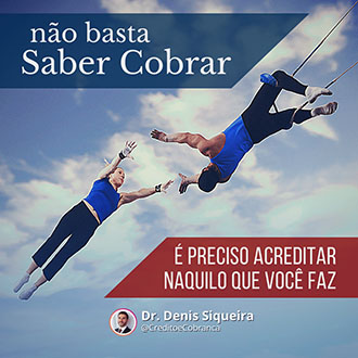 Não Basta Saber cobrar! 