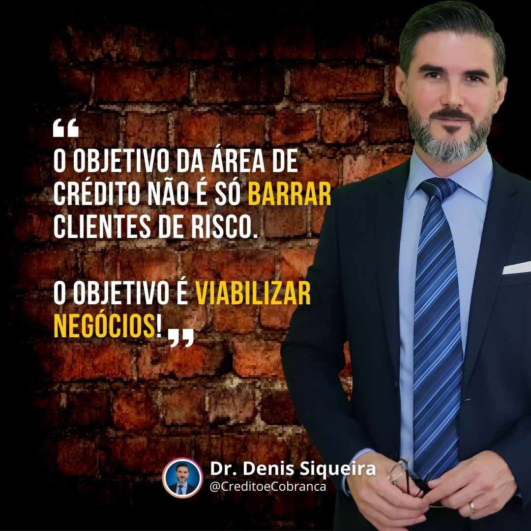 O objetivo da área de crédito não é só barrar clientes de risco