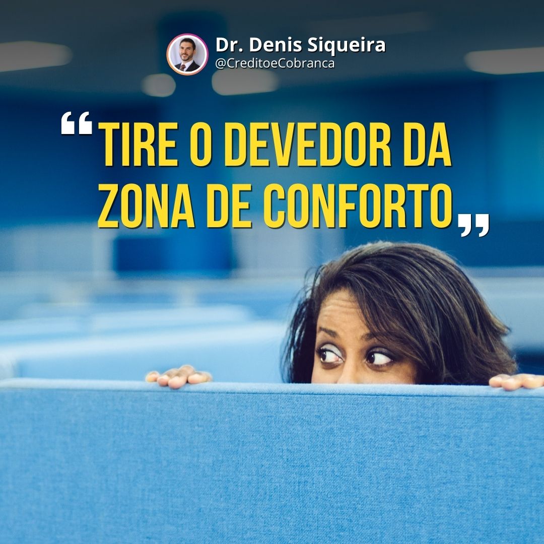 Tire o devedor da zona de conforto
