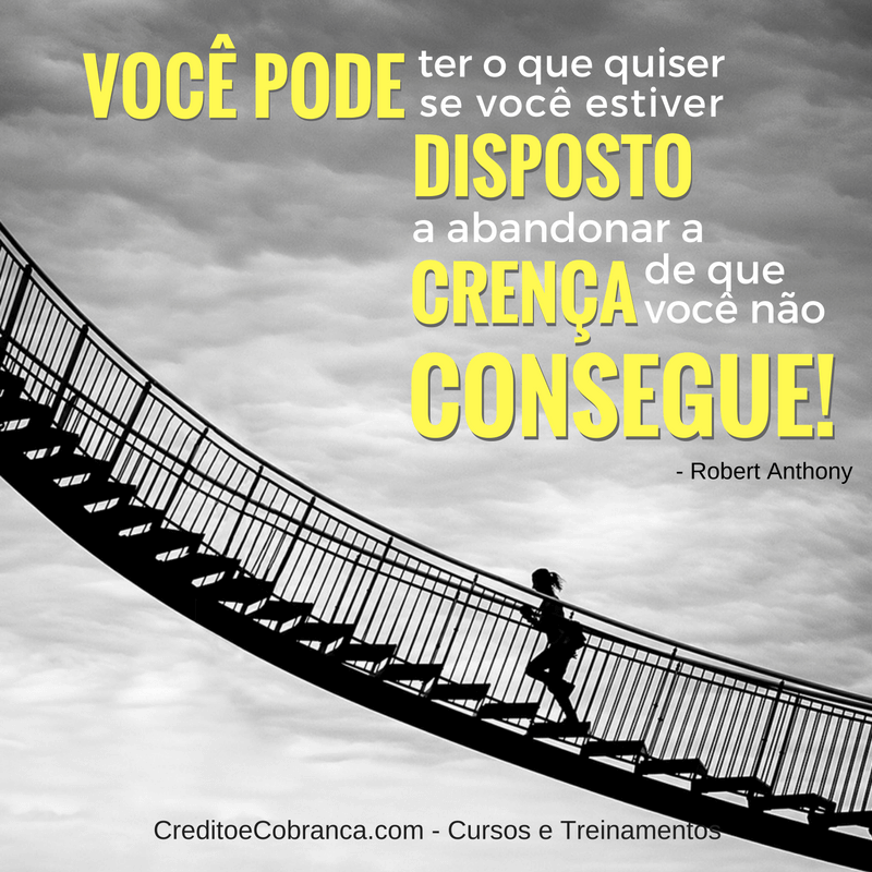 Você pode ter o que quiser - CreditoeCobranca.com